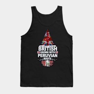 British Grown With Peruvian Roots - Gift for Peruvian With Roots From Peru Tank Top